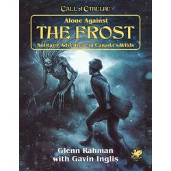Call of Cthulhu RPG - Alone Against the Frost Solitaire Adventure in Canada's Wilds - EN-CHA23164