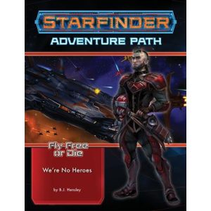 Starfinder Adventure Path: We're No Heroes (Fly Free or Die 1 of 6) - EN-PZO7234